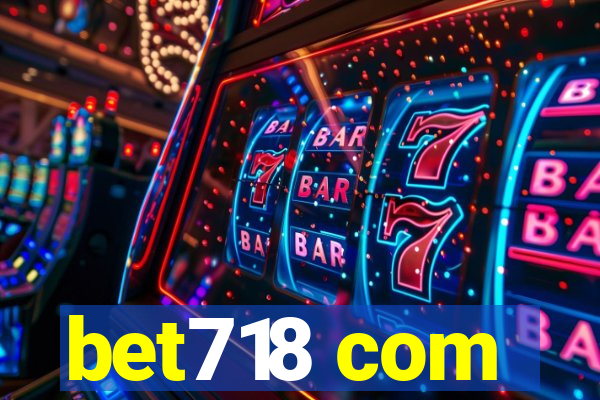 bet718 com